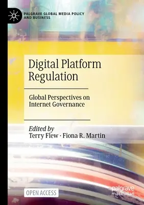 Digitális platformok szabályozása: Az internetirányítás globális perspektívái - Digital Platform Regulation: Global Perspectives on Internet Governance