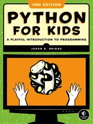 Python gyerekeknek, 2. kiadás: Játékos bevezetés a programozásba - Python for Kids, 2nd Edition: A Playful Introduction to Programming