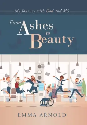 A hamutól a szépségig: Utazásom Istennel és Ms. - From Ashes to Beauty: My Journey with God and Ms