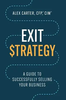 Kilépési stratégia: A Guide to Successfully Selling Your Business - Exit Strategy: A Guide to Successfully Selling Your Business