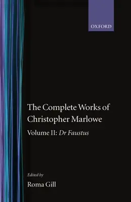 Christopher Marlowe összes művei: Volume II: Dr. Faustus - The Complete Works of Christopher Marlowe: Volume II: Dr. Faustus