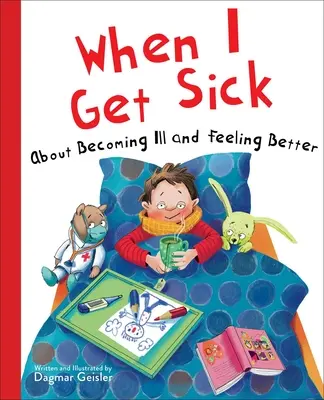 Amikor megbetegszem: a megbetegedésről és a jobb közérzetről - When I Get Sick: About Becoming Ill and Feeling Better