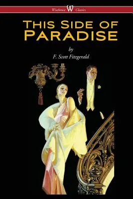 A Paradicsom ezen oldalán (Wisehouse Classics Edition) - This Side of Paradise (Wisehouse Classics Edition)