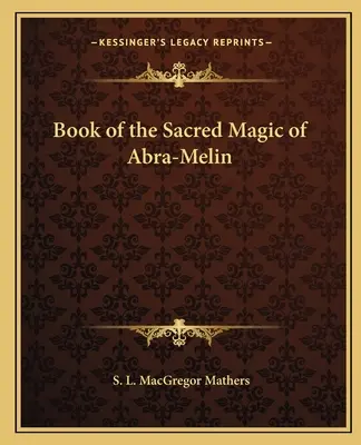 Az Abra-Melin szent mágiájának könyve - Book of the Sacred Magic of Abra-Melin