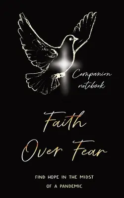 Faith Over Fear: Find Hope in Midst of a Pandemic: Társas füzet kiadás - Faith Over Fear: Find Hope in the Midst of a Pandemic: Companion notebook edition