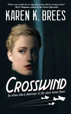 Keresztszél: Katrin Nissen MI6 ügynök második világháborús kalandjai - Crosswind: The WWII Adventures of MI6 Agent Katrin Nissen