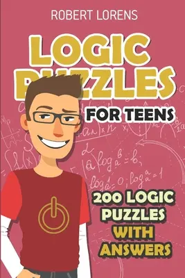 Logikai rejtvények tinédzsereknek: Sziget rejtvények - 200 logikai rejtvény válaszokkal - Logic Puzzles For Teens: Island Puzzles - 200 Logic Puzzles with Answers