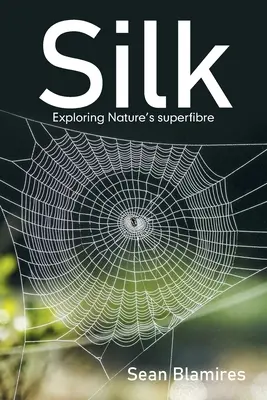 Silk: A természet szuperrostjának felfedezése - Silk: Exploring Nature's Superfibre