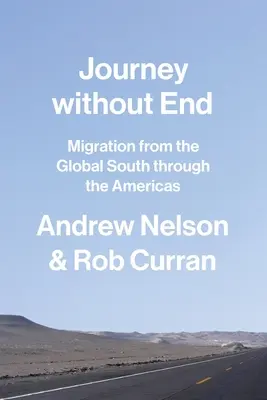 Vég nélküli utazás: Migráció a globális délről Amerikán keresztül - Journey Without End: Migration from the Global South Through the Americas