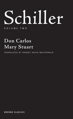 Schiller: Stuart Mária. - Schiller: Volume Two: Don Carlos; Mary Stuart