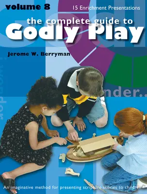 Godly Play 8. kötet: Gazdagító előadások - Godly Play Volume 8: Enrichment Presentations