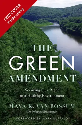 A zöld módosítás: Az emberek küzdelme a tiszta, biztonságos és egészséges környezetért - The Green Amendment: The People's Fight for a Clean, Safe, and Healthy Environment