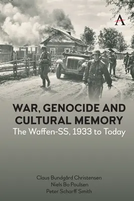 Háború, népirtás és kulturális emlékezet: A Waffen-Ss, 1933-tól napjainkig - War, Genocide and Cultural Memory: The Waffen-Ss, 1933 to Today