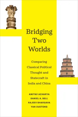 Két világ áthidalása: A klasszikus politikai gondolkodás és államvezetés összehasonlítása Indiában és Kínában 4. kötet - Bridging Two Worlds: Comparing Classical Political Thought and Statecraft in India and China Volume 4