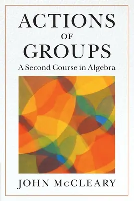 Actions of Groups: Második algebrai kurzus - Actions of Groups: A Second Course in Algebra