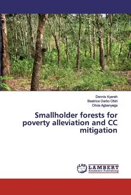 A kisbirtokos erdők a szegénység enyhítéséért és a klímaváltozás mérsékléséért - Smallholder forests for poverty alleviation and CC mitigation