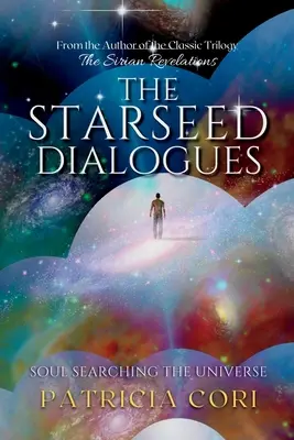 A Csillagmag párbeszédek: A lélek kutatása az univerzumban - The Starseed Dialogues: Soul Searching the Universe