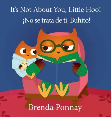 Nem rólad van szó, kicsi Hú! / No se trata de ti, Buhito! - It's Not About You, Little Hoo! / No se trata de ti, Buhito!