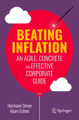 Az infláció legyőzése: Egy agilis, konkrét és hatékony vállalati útmutató - Beating Inflation: An Agile, Concrete and Effective Corporate Guide