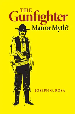 A fegyverforgató: Ember vagy mítosz - The Gunfighter: Man or Myth