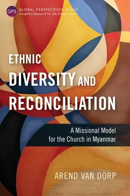 Etnikai sokszínűség és megbékélés: Missziós modell a mianmari egyház számára - Ethnic Diversity and Reconciliation: A Missional Model for the Church in Myanmar