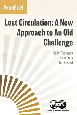 Elveszett keringés: Egy régi kihívás új megközelítése - Lost Circulation: A New Approach to An Old Challenge