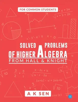 A magasabb algebra megoldott feladatai - Hall és Knight-tól - Solved problems of higher algebra - from hall and knight