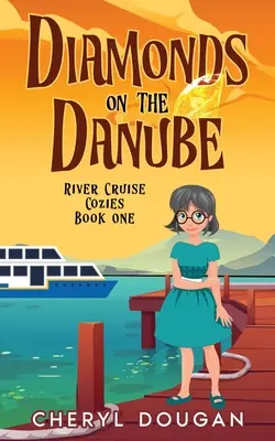 Gyémántok a Dunán: A River Cruising Cozy Mystery - Diamonds on the Danube: A River Cruising Cozy Mystery