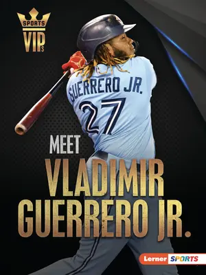 Ismerje meg Vladimir Guerrero Jr: Toronto Blue Jays szupersztárja - Meet Vladimir Guerrero Jr.: Toronto Blue Jays Superstar