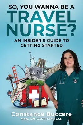 Utazó ápolónő akarsz lenni?: Egy bennfentes útmutató a pályakezdéshez - So, You Wanna Be A Travel Nurse?: An Insider's Guide to Getting Started