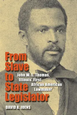 A rabszolgától az állami törvényhozóig: John W. E. Thomas, Illinois első afroamerikai törvényhozója - From Slave to State Legislator: John W. E. Thomas, Illinois' First African American Lawmaker