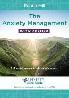 The Anxiety Management Workbook: A 10 üléses program, amely segít legyőzni a szorongást - The Anxiety Management Workbook: A 10-Session Program to Help You Beat Anxiety