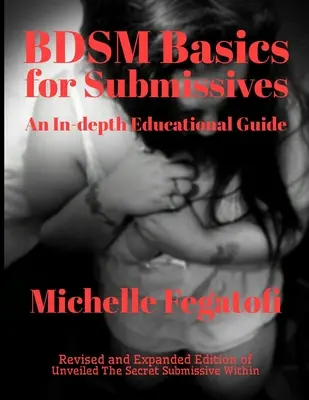 BDSM alapok alárendelteknek - Egy mélyreható oktatási útmutató - BDSM Basics for Submissives - An In-Depth Educational Guide