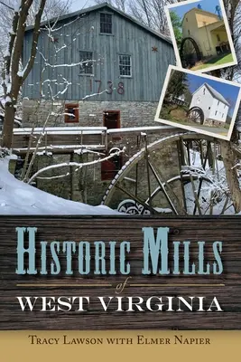 Nyugat-Virginia történelmi malmai - Historic Mills of West Virginia