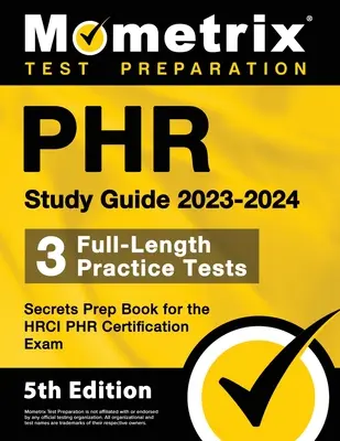 PHR Study Guide 2023-2024 - 3 teljes hosszúságú gyakorlati teszt, titkok felkészítő könyv a HRCI PHR tanúsító vizsgához: [5. kiadás] - PHR Study Guide 2023-2024 - 3 Full-Length Practice Tests, Secrets Prep Book for the HRCI PHR Certification Exam: [5th Edition]