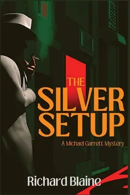 Az ezüst beállítás: A Michael Garrett Mystery - The Silver Setup: A Michael Garrett Mystery