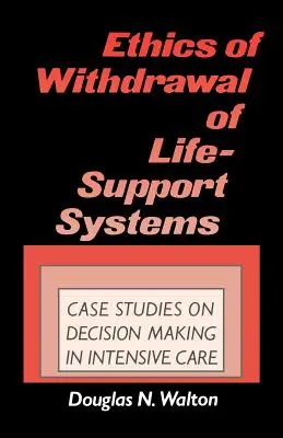 Az életfenntartó rendszerek visszavonásának etikája: Esettanulmányok az intenzív terápiás döntéshozatalról - Ethics of Withdrawal of Life-Support Systems: Case Studies in Decision Making in Intensive Care