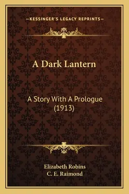 Egy sötét lámpás: Egy történet prológussal (1913) - A Dark Lantern: A Story With A Prologue (1913)