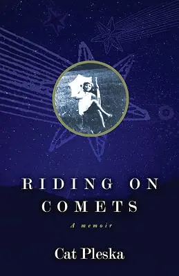 Lovaglás az üstökösökön: A Memoir (Emlékiratok) - Riding on Comets: A Memoir