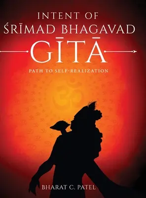 A Shrimad Bhagavad Gítá szándéka - Út az önmegvalósításhoz - Intent of Shrimad Bhagavad Gita - Path to Self-Realization