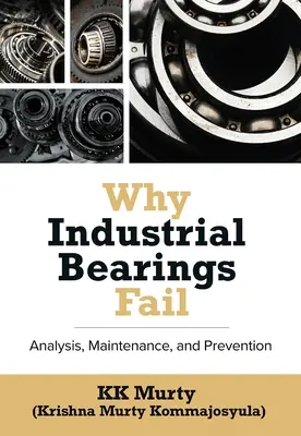 Miért hibásodnak meg az ipari csapágyak: Megelőzés: Elemzés, karbantartás és megelőzés - Why Industrial Bearings Fail: Analysis, Maintenance, and Prevention