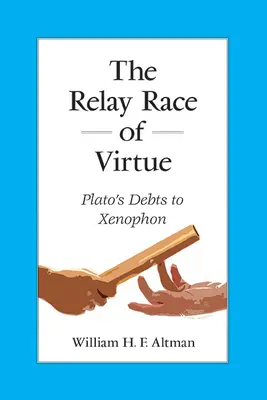 Az erény stafétafutása: Platón adósságai Xenophónnal szemben - The Relay Race of Virtue: Plato's Debts to Xenophon