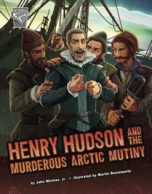 Henry Hudson és a gyilkos sarkvidéki zendülés - Henry Hudson and the Murderous Arctic Mutiny