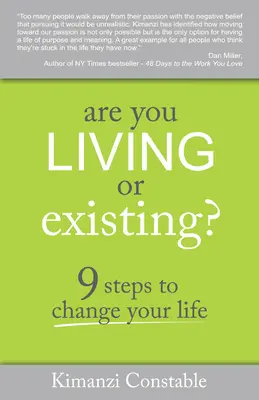 Élsz vagy létezel?: 9 lépés az életed megváltoztatásához - Are You Living or Existing?: 9 Steps to Change Your Life