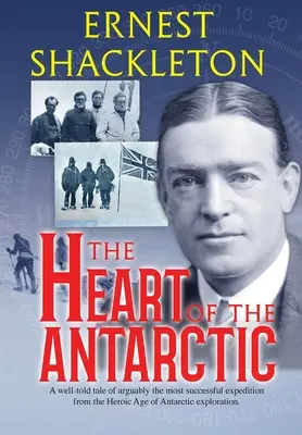 Az Antarktisz szíve (Annotated): I. és II. kötet - The Heart of the Antarctic (Annotated): Vol I and II