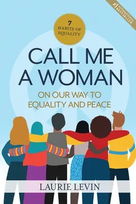 Call Me a Woman: Úton az egyenlőség és a béke felé - Call Me a Woman: On Our Way to Equality and Peace