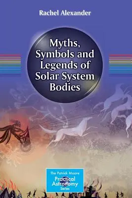 A Naprendszer égitestjeinek mítoszai, szimbólumai és legendái - Myths, Symbols and Legends of Solar System Bodies