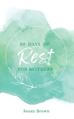 30 nap pihenés anyáknak - 30 Days of Rest for Mothers