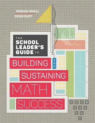 Az iskolavezető útmutatója a matematikai sikerek kialakításához és fenntartásához - The School Leader's Guide to Building and Sustaining Math Success