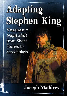 Stephen King adaptációja: 2. kötet, Éjszakai műszak, novellákból forgatókönyvekké alakítva - Adapting Stephen King: Volume 2, Night Shift from Short Stories to Screenplays